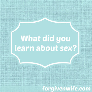 Were you given incomplete or bad teaching about sex?