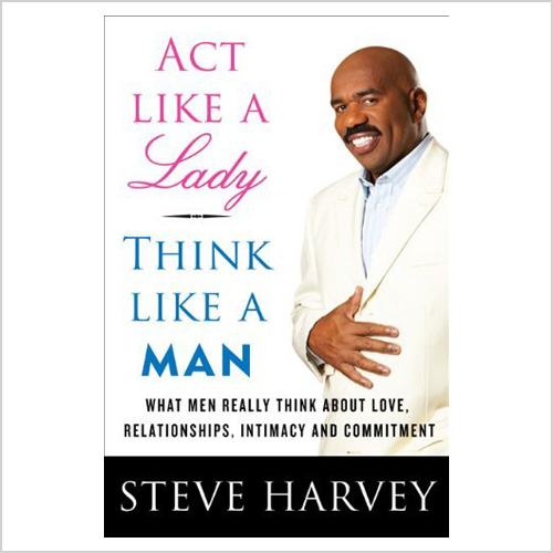 Act Like a Lady, Think Like a Man by Steve Harvey