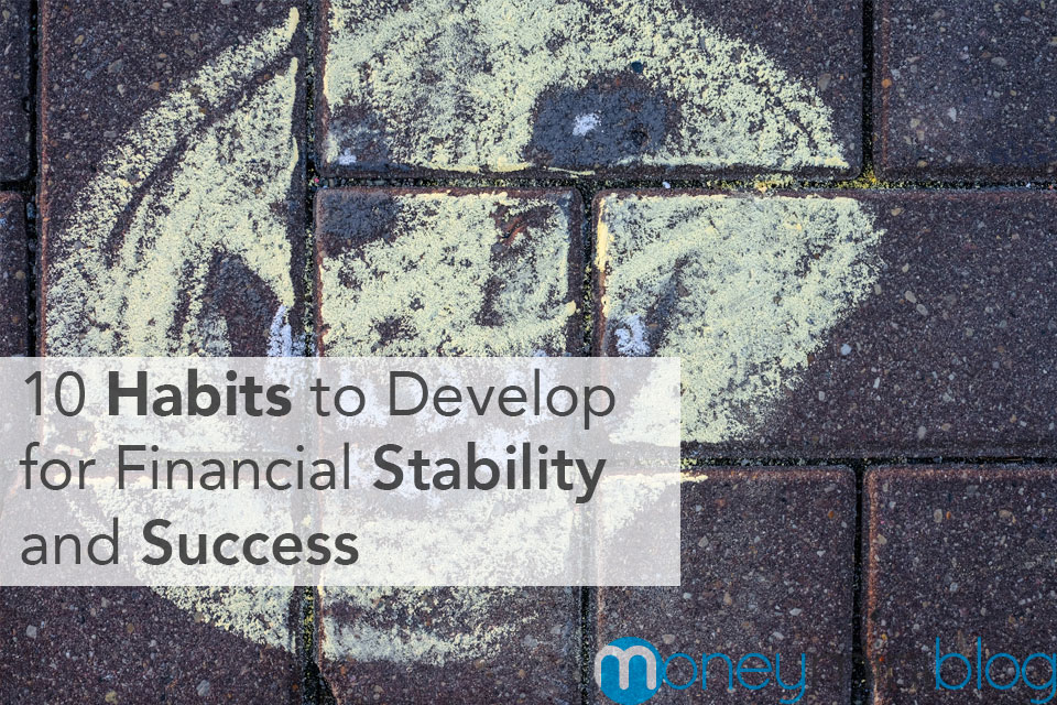 10 Habits to Develop for Financial Stability and Success